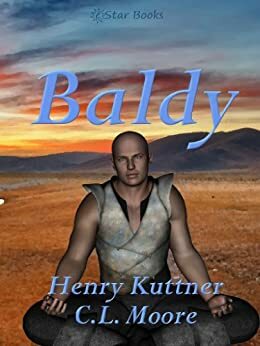 Baldy by Henry Kuttner, C.L. Moore