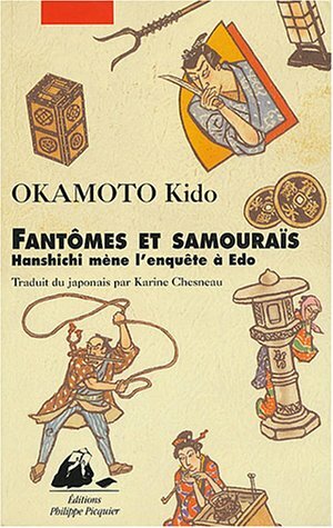 Fantômes et samouraïs : Hanshichi mène l'enquête à Edo by Kidō Okamoto
