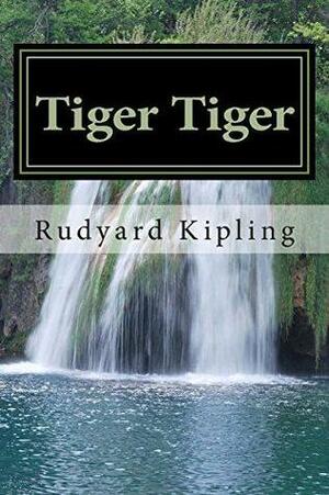 Tiger Tiger by Rudyard Kipling