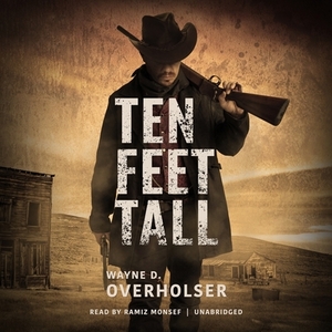 Ten Feet Tall: Collected Stories by Wayne D. Overholser