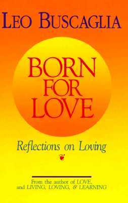 Born for Love by Leo F. Buscaglia