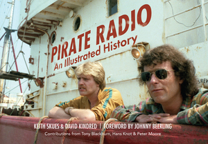 Pirate Radio: An Illustrated History by Keith Skues, David Kindred