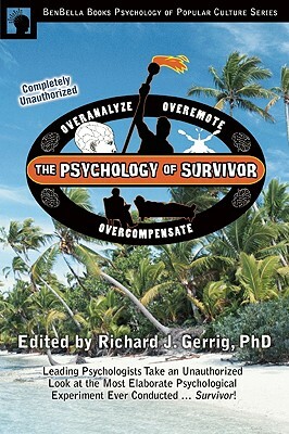 The Psychology of Survivor: Leading Psychologists Take an Unauthorized Look at the Most Elaborate Psychological Experiment Ever Conducted...Surviv by 