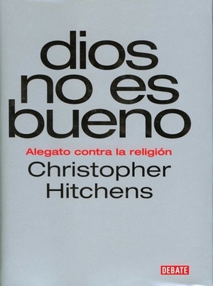 Dios no es bueno by Ricardo García Pérez, Christopher Hitchens