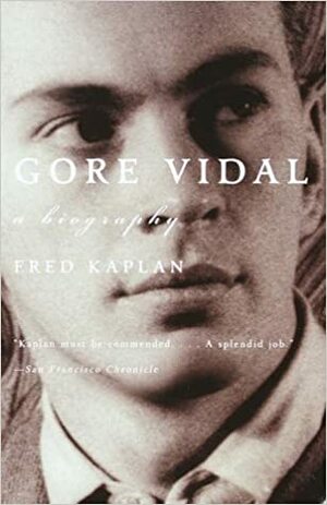 Gore Vidal: A Biography by Fred Kaplan