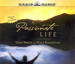 A Passionate Life by Walt Kallestad, Mike Breen