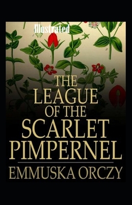 The League of the Scarlet Pimpernel Illustrated by Emma Orczy