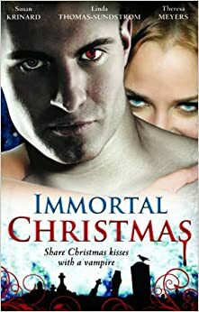 Immortal Christmas by Susan Krinard, Linda Thomas-Sundstrom, Theresa Meyers