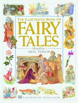 The Illustrated Book of Fairy Tales by Neil Philip