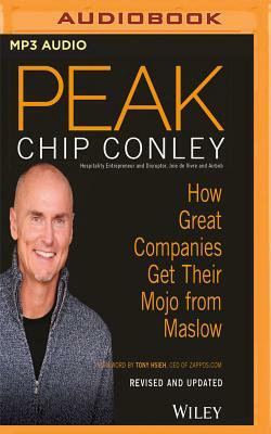 Peak: How Great Companies Get Their Mojo from Maslow (Revised and Updated) by Chip Conley