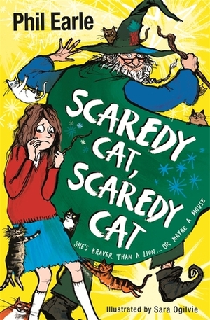 Scaredy Cat, Scaredy Cat by Sara Ogilvie, Phil Earle