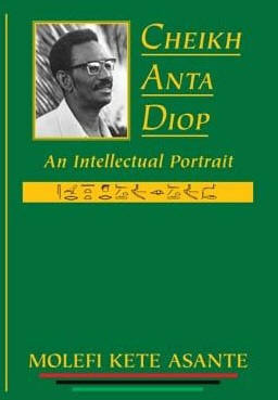 Cheikh Anta Diop: An Intellectual Portrait by Molefi Kete Asante