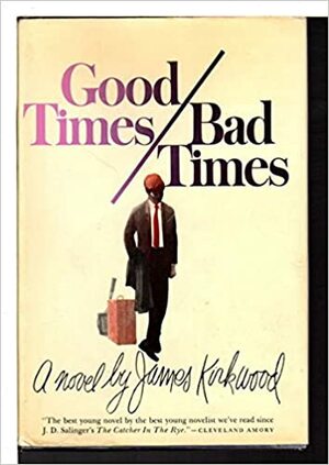 Good Times / Bad Times by James Kirkwood Jr.