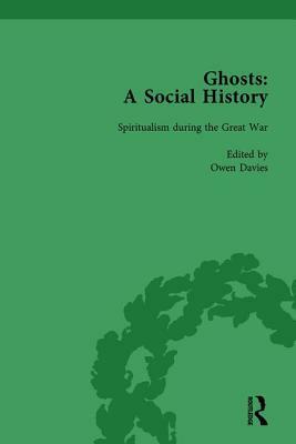 Ghosts: A Social History, Vol 5 by Owen Davies