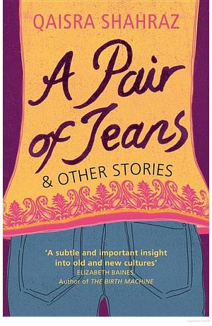 A Pair of Jeans and other stories by Qaisra Shahraz, Qaisra Shahraz