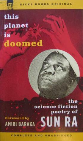 This Planet is Doomed: The Science Fiction Poetry by Miriam Linna, Bhob Stewart, Sun Ra, Amiri Baraka