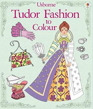 Tudor Fashion to Colour by Rosie Hore, Emily Hore Rosie BONE
