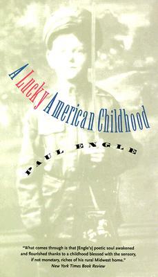 A Lucky American Childhood by Paul Engle