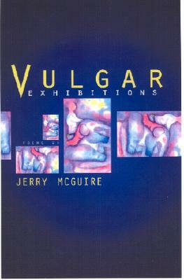 Vulgar Exhibitions by Jerry McGuire