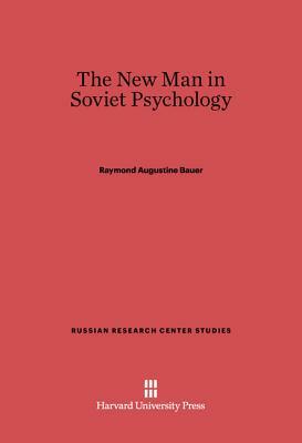 The New Man in Soviet Psychology by Raymond Augustine Bauer
