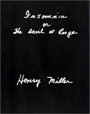 Insomnia, or the Devil at Large by Henry Miller