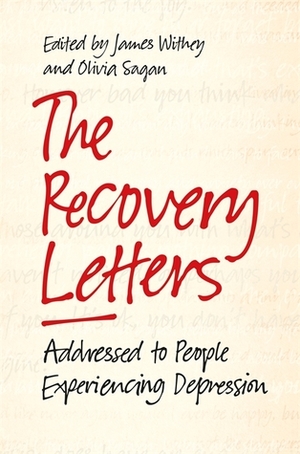 The Recovery Letters: Addressed to People Experiencing Depression by Olivia Sagan, Tom Couser, James Withey