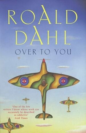 Over to You: Ten Stories of Flyers and Flying by Roald Dahl