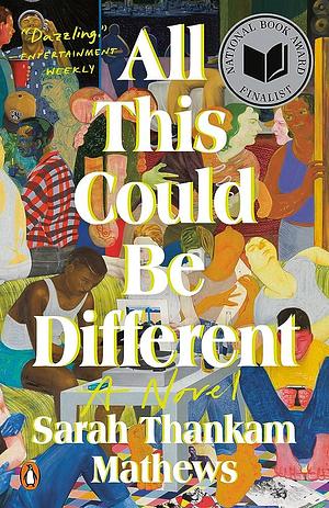 All This Could Be Different: A Novel by Sarah Thankam Mathews