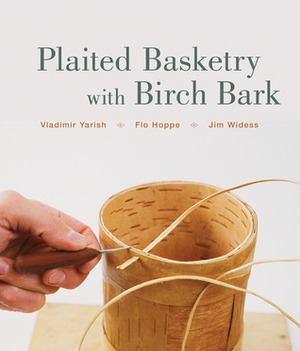 Plaited Basketry with Birch Bark by Jim Widess, Flo Hoppe, Vladimir Yarish