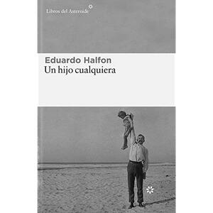 Un hijo cualquiera by Eduardo Halfon