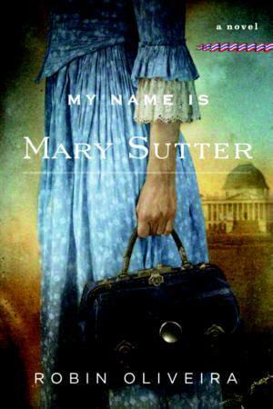 My Name is Mary Sutter by Robin Oliveira