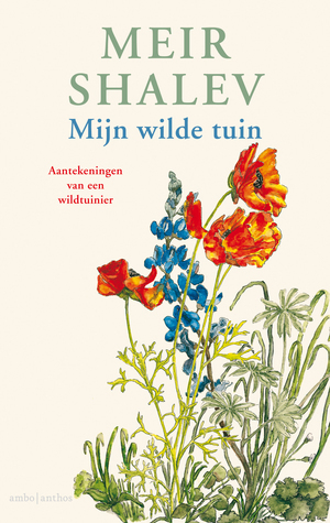 Mijn wilde tuin by Meir Shalev