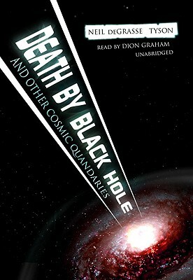 Death by Black Hole: And Other Cosmic Quandries by Neil deGrasse Tyson