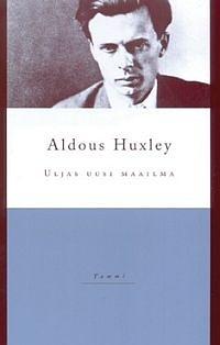 Uljas uusi maailma by Aldous Huxley