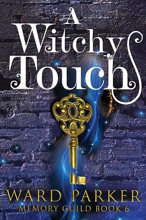 A Witchy Touch by Ward Parker, Ward Parker