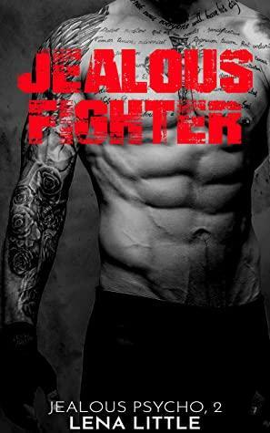 Jealous Fighter (Jealous Psycho Book 2) by Lena Little