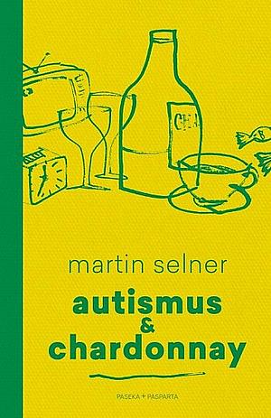 Autismus & Chardonnay by Martin Selner