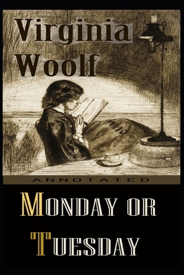 Monday or Tuesday By Virginia Woolf Illustrated Novel by Virginia Woolf