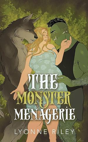 The Monster Menagerie: An Anthology for Monster Lovers by Lyonne Riley