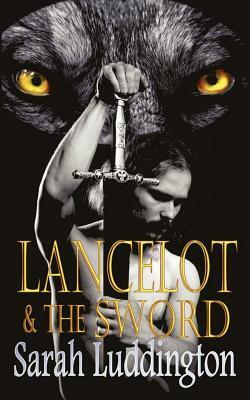 Lancelot and the Sword by Sarah Luddington