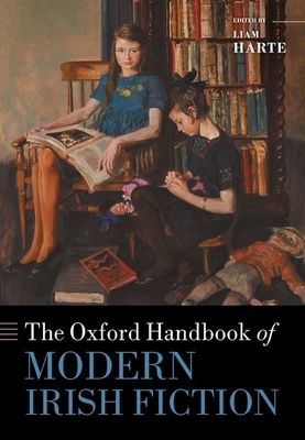 The Oxford Handbook of Modern Irish Fiction by 