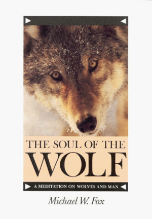 The Soul of the Wolf by Michael W. Fox