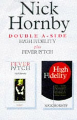 Double A-Side: High Fidelity plus Fever Pitch by Nick Hornby