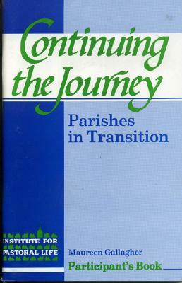 Continuing the Journey: Parishes in Transition by Maureen Gallagher