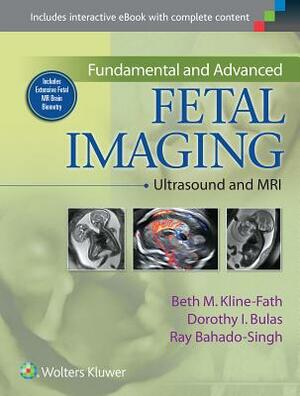 Fundamental and Advanced Fetal Imaging: Ultrasound and MRI by Ray Bahado-Singh, Dorothy Bulas, Beth Kline-Fath