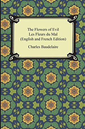 The Flowers of Evil / Les Fleurs Du Mal (English and French Edition) by Charles Baudelaire, William Aggeler
