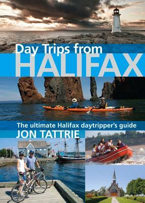 Day Trips from Halifax by Jon Tattrie