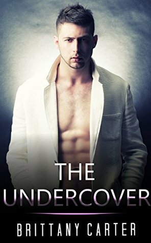 The Undercover by Brittany Carter