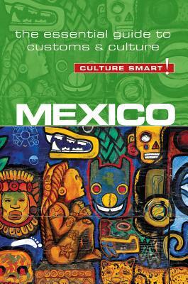 Mexico - Culture Smart!: The Essential Guide to Customs & Culture by Russell Maddicks