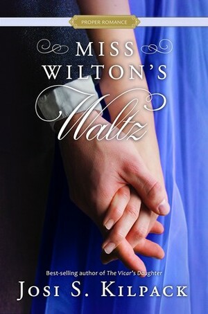 Miss Wilton's Waltz by Josi S. Kilpack